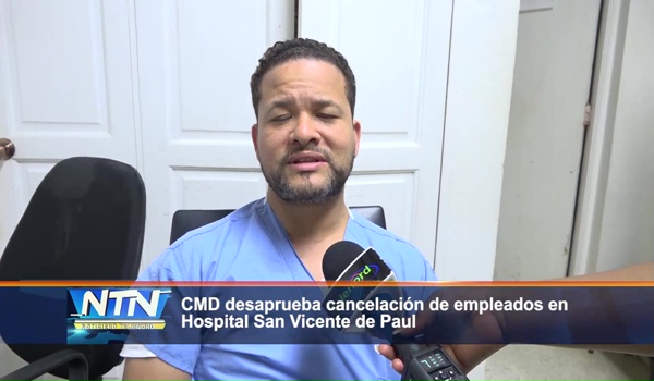 CMD desaprueba cancelación de empleados en Hospital San Vicente de Paul
