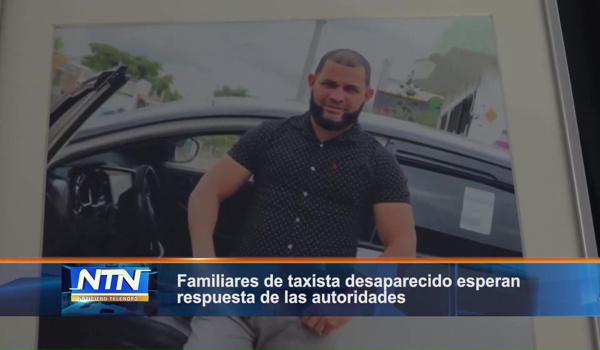 Familiares de taxista desaparecido esperan respuesta de las autoridades