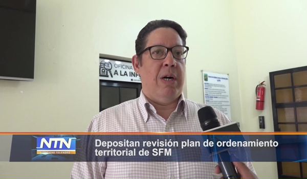 Depositan revisión plan de ordenamiento territorial de SFM
