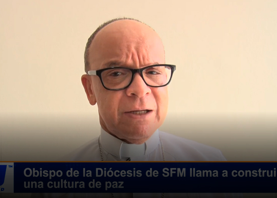 Obispo de la Diócesis de SFM llama a construir una cultura de paz